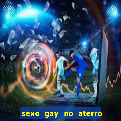 sexo gay no aterro do flamengo